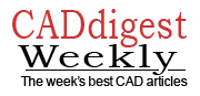 CADdigest Weekly, the week's best CAD articles