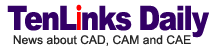 TenLinks Daily - news about CAD, CAM and CAE